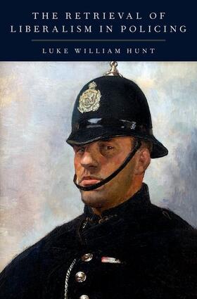 Hunt |  The Retrieval of Liberalism in Policing | Buch |  Sack Fachmedien