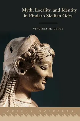 Lewis |  Myth, Locality, and Identity in Pindar's Sicilian Odes | Buch |  Sack Fachmedien