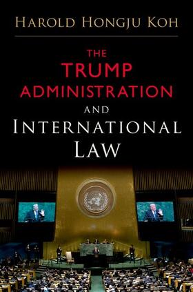 Koh |  The Trump Administration and International Law | Buch |  Sack Fachmedien