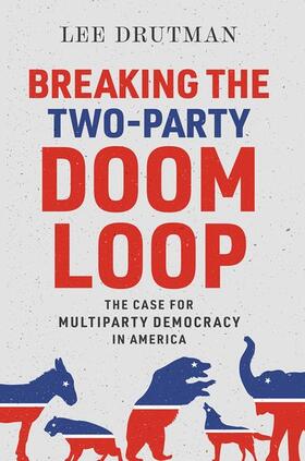 Drutman |  Breaking the Two-Party Doom Loop | Buch |  Sack Fachmedien