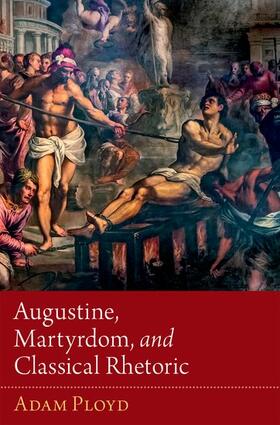 Ployd |  Augustine, Martyrdom, and Classical Rhetoric | Buch |  Sack Fachmedien