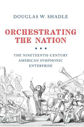 Shadle |  Orchestrating the Nation | Buch |  Sack Fachmedien