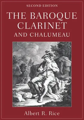 Rice |  The Baroque Clarinet and Chalumeau | Buch |  Sack Fachmedien