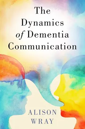 Wray |  Dynamics of Dementia Communication | Buch |  Sack Fachmedien