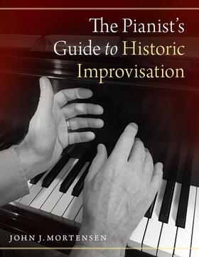 Mortensen |  The Pianist's Guide to Historic Improvisation | Buch |  Sack Fachmedien