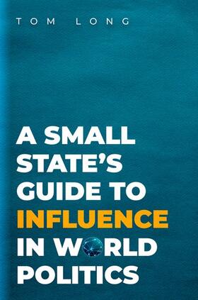 Long |  A Small State's Guide to Influence in World Politics | Buch |  Sack Fachmedien