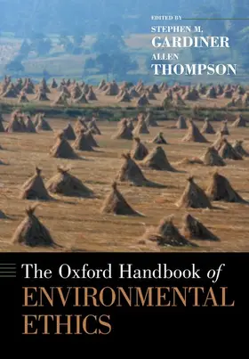 Gardiner / Thompson |  The Oxford Handbook of Environmental Ethics | Buch |  Sack Fachmedien