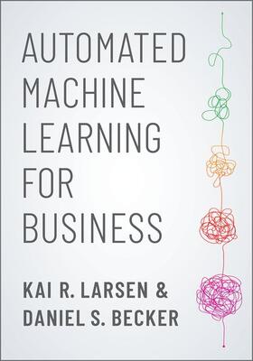 R. Larsen / Becker |  Automated Machine Learning for Business | Buch |  Sack Fachmedien