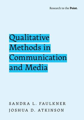 Faulkner / Atkinson |  Qualitative Methods in Communication and Media | Buch |  Sack Fachmedien