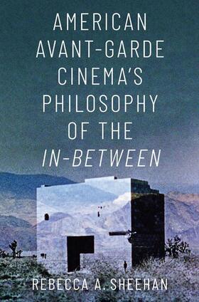 Sheehan |  American Avant-Garde Cinema's Philosophy of the In-Between | Buch |  Sack Fachmedien