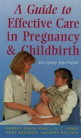 Enkin / Neilson / Keirse |  A Guide to Effective Care in Pregnancy and Childbirth | Buch |  Sack Fachmedien