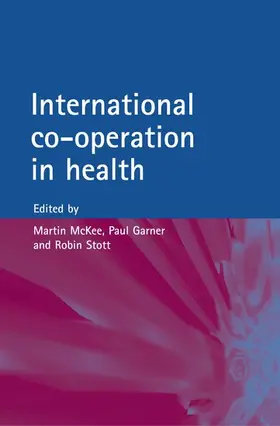 McKee / Garner / Stott |  International Co-operation and Health | Buch |  Sack Fachmedien