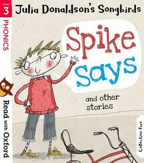 Donaldson |  Read with Oxford: Stage 3: Julia Donaldson's Songbirds: Spike Says and Other Stories | Buch |  Sack Fachmedien