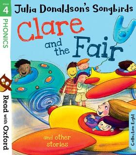 Donaldson |  Read with Oxford: Stage 4: Julia Donaldson's Songbirds: Clare and the Fair and Other Stories | Buch |  Sack Fachmedien