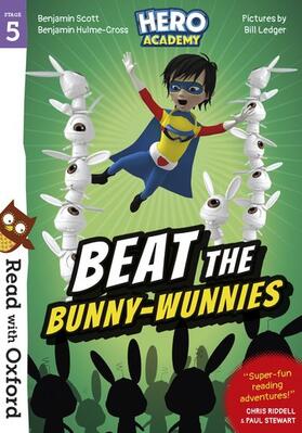 Hulme-Cross / Scott |  Read with Oxford: Stage 5: Hero Academy: Beat the Bunny-Wunnies | Buch |  Sack Fachmedien
