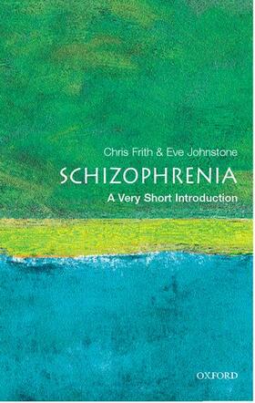 Frith / Johnstone |  Schizophrenia: A Very Short Introduction | Buch |  Sack Fachmedien