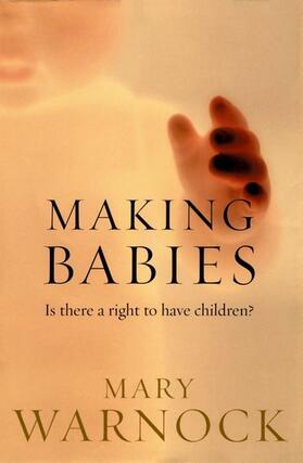 Warnock |  Making Babies: Is There a Right to Have Children? | Buch |  Sack Fachmedien