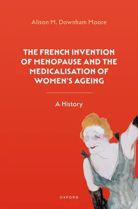 Downham Moore |  The French Invention of Menopause and the Medicalisation of Women's Ageing | Buch |  Sack Fachmedien