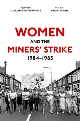 Sutcliffe-Braithwaite / Thomlinson |  Women and the Miners' Strike, 1984-1985 | Buch |  Sack Fachmedien