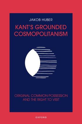 Huber |  Kant's Grounded Cosmopolitanism | Buch |  Sack Fachmedien
