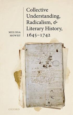 Mowry |  Collective Understanding, Radicalism, and Literary History, 1645-1742 | Buch |  Sack Fachmedien