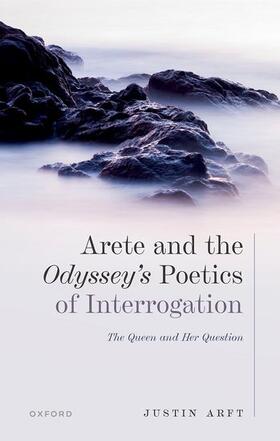 Arft |  Arete and the Odyssey's Poetics of Interrogation | Buch |  Sack Fachmedien
