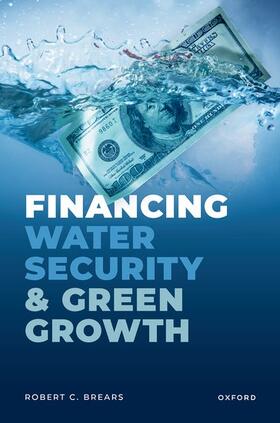 Brears |  Financing Water Security and Green Growth | Buch |  Sack Fachmedien