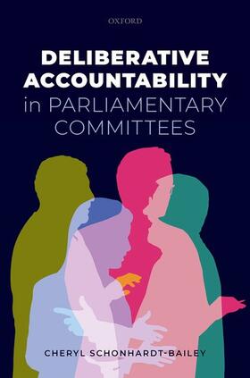 Schonhardt-Bailey |  Deliberative Accountability in Parliamentary Committees | Buch |  Sack Fachmedien