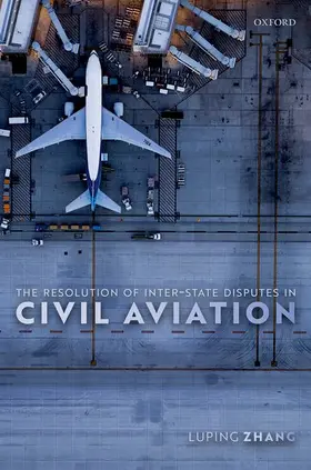 Zhang |  The Resolution of Inter-State Disputes in Civil Aviation | Buch |  Sack Fachmedien