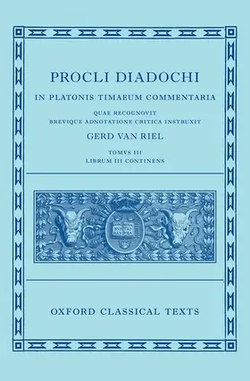 Van Riel |  Proclus: Commentary on Timaeus, Book 3 (Procli Diadochi, in Platonis Timaeum Commentaria) | Buch |  Sack Fachmedien