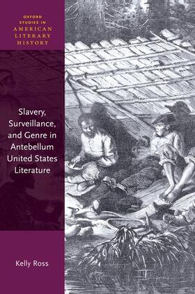 Ross |  Slavery, Surveillance and Genre in Antebellum United States Literature | Buch |  Sack Fachmedien