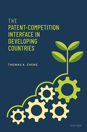 Cheng |  The Patent-Competition Interface in Developing Countries | Buch |  Sack Fachmedien