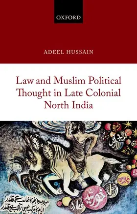 Hussain |  Law and Muslim Political Thought in Late Colonial North India | Buch |  Sack Fachmedien