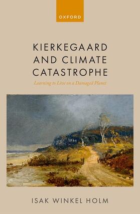Holm |  Kierkegaard and Climate Catastrophe | Buch |  Sack Fachmedien