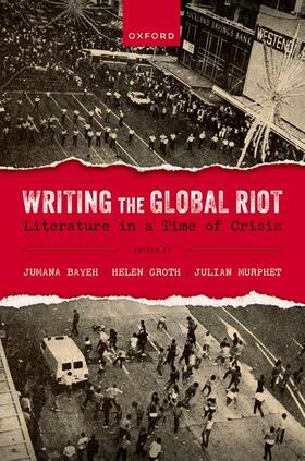 Bayeh / Groth / Murphet |  Writing the Global Riot | Buch |  Sack Fachmedien