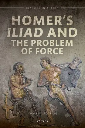 Stocking |  Homer's Iliad and the Problem of Force | Buch |  Sack Fachmedien