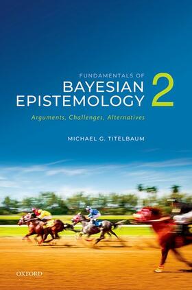 Titelbaum |  Fundamentals of Bayesian Epistemology 2 | Buch |  Sack Fachmedien