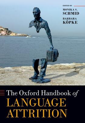 Schmid / Köpke |  The Oxford Handbook of Language Attrition | Buch |  Sack Fachmedien