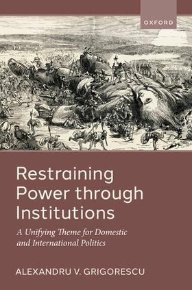 Grigorescu |  Restraining Power Through Institutions | Buch |  Sack Fachmedien