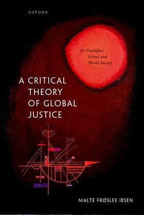 Ibsen |  A Critical Theory of Global Justice | Buch |  Sack Fachmedien