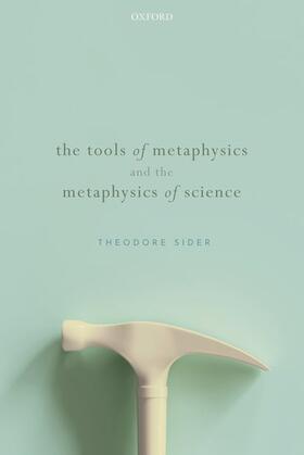 Sider |  The Tools of Metaphysics and the Metaphysics of Science | Buch |  Sack Fachmedien