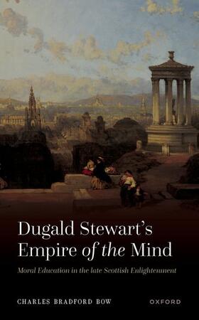 Bow |  Dugald Stewart's Empire of the Mind | Buch |  Sack Fachmedien
