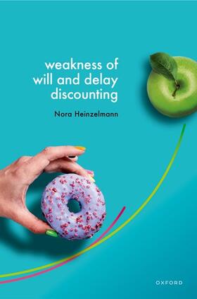 Heinzelmann |  Weakness of Will and Delay Discounting | Buch |  Sack Fachmedien