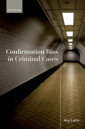 Lidén |  Confirmation Bias in Criminal Cases | Buch |  Sack Fachmedien