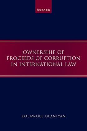 Olaniyan |  Ownership of Proceeds of Corruption in International Law | Buch |  Sack Fachmedien
