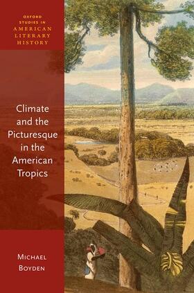 Boyden |  Climate and the Picturesque in the American Tropics | Buch |  Sack Fachmedien