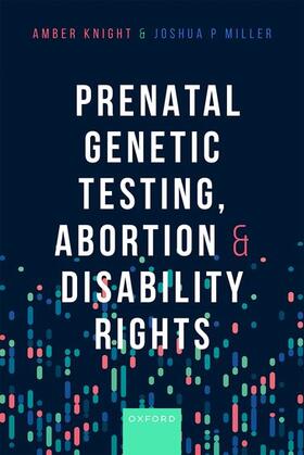 Knight / Miller |  Prenatal Genetic Testing, Abortion, and Disability Justice | Buch |  Sack Fachmedien