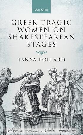 Pollard |  Greek Tragic Women on Shakespearean Stages | Buch |  Sack Fachmedien