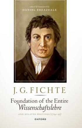 Breazeale |  J. G. Fichte: Foundation of the Entire Wissenschaftslehre and Related Writings, 1794-95 | Buch |  Sack Fachmedien