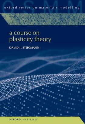 Steigmann |  A Course on Plasticity Theory | Buch |  Sack Fachmedien